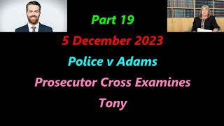 IJWT  POLICE v ADAMS  051223  Pt 19  Prosecutor Harrison Bell cross examines Tony [upl. by Eikcuhc111]