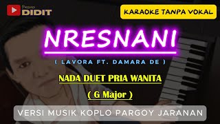 Nresnani  Karaoke Duet LAVORA Ft Damara De  Maturnuwun pun tansah mayungi  versi KOPLO JARANAN [upl. by Meece]