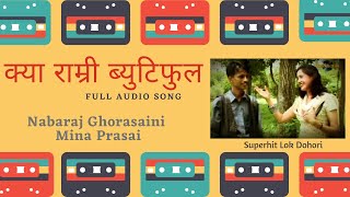 Full Audio  Kya Ramri Beautiful  Nabaraj Ghorasaini amp Mina Prasai  Nepali Lok Dohori Song 2077 [upl. by Eanore196]