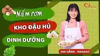 NẤM RƠM KHO TÀU HỦ  kho theo kiểu dinh dưỡng  Chuyên gia dinh dưỡng tự nhiên Mai Hằng [upl. by Kcirrag304]