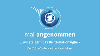 Bruttonationalglück Was dann  mal angenommen – tagesschauPodcast [upl. by Rima625]