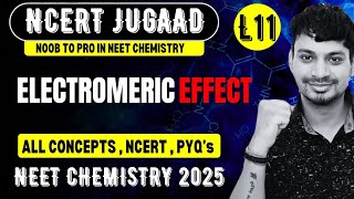 ELECTROMERIC EFFECT  GOC L11  NCERT CHEMISTRY JUGAAD SERIES  NEET 2025 [upl. by Lougheed]