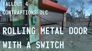 Fallout 4 Contraptions  Powering a ROLLING METAL DOOR WITH A SWITCH [upl. by Magnusson561]