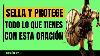 🔴1213  quotSELLA Y PROTEGE TODO LO TUYO CON ESTA ORACIÓNquot 💢🔥 [upl. by Enileqcaj514]