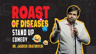 Roast of Diseases  Stand up Comedy for MBBS NEET Doctors  Dr Jagdish chaturvedi [upl. by Repohtsirhc]