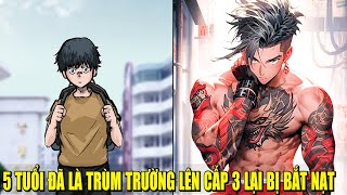 5 TUỔI ĐÃ LÀ TRÙM TRƯỜNG LÊN CẤP 3 LẠI BỊ XEM THƯỜNG  REVIEW PHIM TRUYỆN TRANH HAY [upl. by Pool]