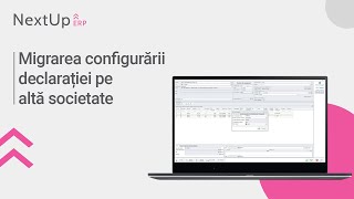 Tutorial  Migrarea configurării declarației pe altă societate NextUp ERP [upl. by Jehiel]