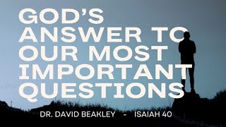 Gods Answer to Our Most Important Questions  Is 40  David Beakley [upl. by Enimassej]