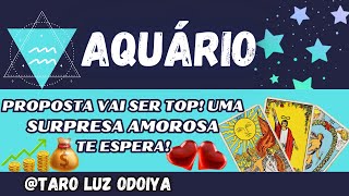 AQUÁRIO♒SE PREPARA AS PROPOSTAS VÃO SER TOP UMA SURPRESA AMOROSA TE ESPERA [upl. by Ynaffyt]