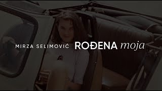 MIRZA SELIMOVIĆ  ROĐENA MOJA OFFICIAL LYRIC VIDEO [upl. by Acimehs105]