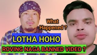 ROVING NAGA BANNED VIDEO  BY LOTHA HOHO  What Happened [upl. by Hannahsohs556]