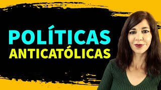 Políticas anticatólicas en España México y Francia FORJA 236 [upl. by Rusticus40]