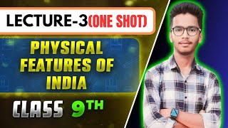 LECTURE3PHYSICAL FEATURES OF INDIA CHAPTER 2 GEOGRAPHYCLASS 9THCBSENCERT COVERED [upl. by Nodnarbal]