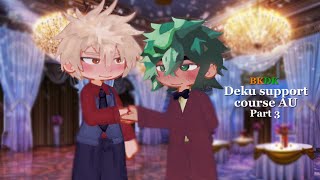 Deku support course AU part 33  BKDK  GL2 [upl. by Ayama82]