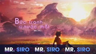 Bức Tranh Từ Nước Mắt  Mr Siro Lyrics Video [upl. by Esyahc]