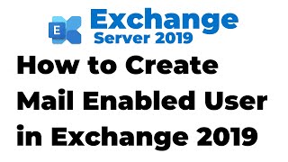 13 Create MailEnabled User in Exchange 2019 [upl. by Purse]