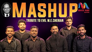 Christian Songs Mashup  Evg ME Cherian Songs  Malayalam Christian Devotional Match Point Faith [upl. by Auoy967]