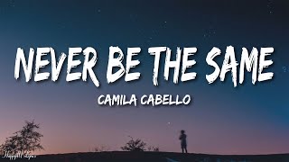 Camila Cabello  Never Be The Same Lyrics [upl. by Dez]