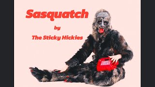 Sasquatch  The Sticky Hickies [upl. by Katsuyama426]