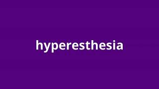 what is the meaning of hyperesthesia [upl. by Tibbs]