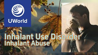 Inhalant Use Disorder Inhalant Abuse UWorld Psychiatry amp Substance Abuse USMLE Step 1 MBBS PLAB [upl. by Arikahs125]