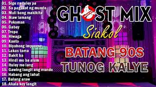 Tunog Kalye Ghost Mix Nonstop  Batang 90s Tunog Kalye  Siakol [upl. by Finbar]