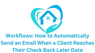 Workflows How to Automatically Send an Email When a Client Reaches Their Check Back Later Date [upl. by Curnin31]