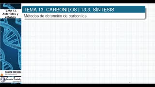 TEMA 13 ALDEHÍDOS Y CETONAS  133 SÍNTESIS [upl. by Survance]