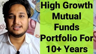 High Growth Mutual Funds Portfolio For 10 Years [upl. by Nilo]