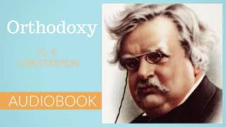 Orthodoxy by G K Chesterton  Audiobook [upl. by Ahsiekan]