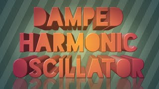 Damped harmonic oscillator [upl. by Voccola]