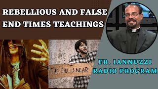 Fr Iannuzzi Radio Program Ep 224 Rebellious False End Times Ideas amp Luisas Obedience 42724 [upl. by Levan]