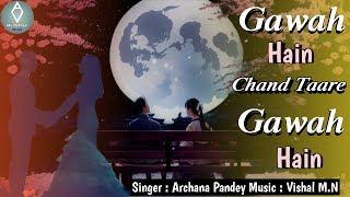 Gawah Hai Chand Taare  Damini Movie Song  Cover Song By Archana Pandey  Vishal MN [upl. by Marvin]