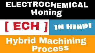 Electrochemical Honing  ECH  • Hybrid Machining Process • Briefly In Hindi [upl. by Ailak]