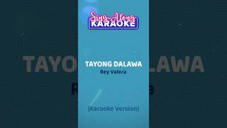 TAYONG DALAWA KARAOKE 🎤 It’s sing along time 🎶 singalongkaraoke opmkaraoke reyvalera [upl. by Ahsien]