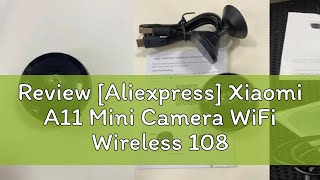 Review Aliexpress Xiaomi A11 Mini Camera WiFi Wireless 1080P HD Security Remote Monitor Camcorder [upl. by Ahsaeit220]