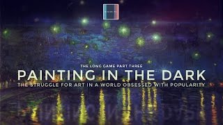 The Long Game Part 3 Vincent Van Gogh Painting in the Dark [upl. by Aicetal490]