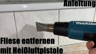 Fliese entfernen mit Hitze  Fliesen meist bruchfrei lösen mit Heißluftpistole 600°C Anleitung [upl. by Caleb]