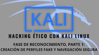 Kali Linux primeros tests de penetración Parte 1 Creación de perfiles fake y navegación segura [upl. by Claudy]