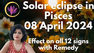 Solar Eclipse in Pisces  08 April 2024 Impact on your sign [upl. by Haridan729]