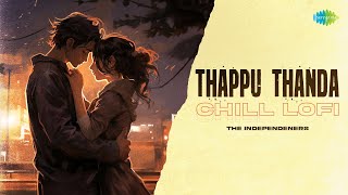 Thappu Thanda  Chill Lofi  Aadhalal Kadhal Seiveer  Yuvan  Bhavatharini  The Independeners [upl. by Elamrej524]