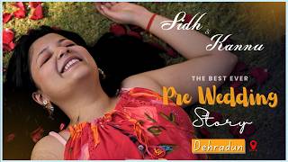 Dehradun Pre Wedding Shoot  Sidh amp Kannu love story in hills  4k [upl. by Tabbi]