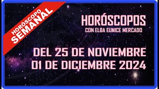 HORÓSCOPO SEMANAL  DEL 25 DE NOVIEMBRE AL 01 DE DICIEMBRE 2024 [upl. by Matrona664]