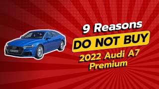 DONT BUY 2022 Audi A7 Premium BEFORE WATCHING THIS VIDEO 🚫🚗 9 Reasons [upl. by Ecirtak]