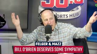 Mazz Bill OBrien Deserves Some Sympathy  Felger amp Mazz [upl. by Jonathon]