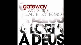 05 Maravilhado  Gateway Worship  Diante do Trono Glória a Deus [upl. by Marb755]