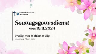 20241110 Predigt aus dem Sonntagsgottesdienst der Gemeinde Gottes Heilbronn mit Waldemar Illg [upl. by Gunn]