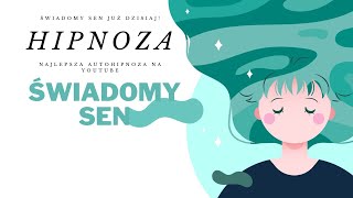 ŚWIADOMY SEN JUŻ DZISIAJ  HIPNOZA [upl. by Anec]