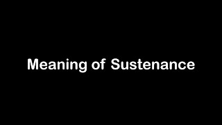 What is the Meaning of Sustenance  Sustenance Meaning with Example [upl. by Beisel]