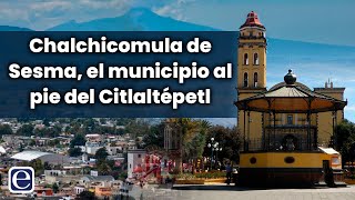 Chalchicomula de Sesma el municipio al pie del Citlaltépetl [upl. by Greyson]